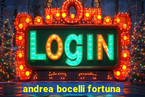 andrea bocelli fortuna